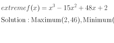 The extreme f(x)=x^3-15x^2+48x+2 is Maximum(2,46),Minimum(8,-62)